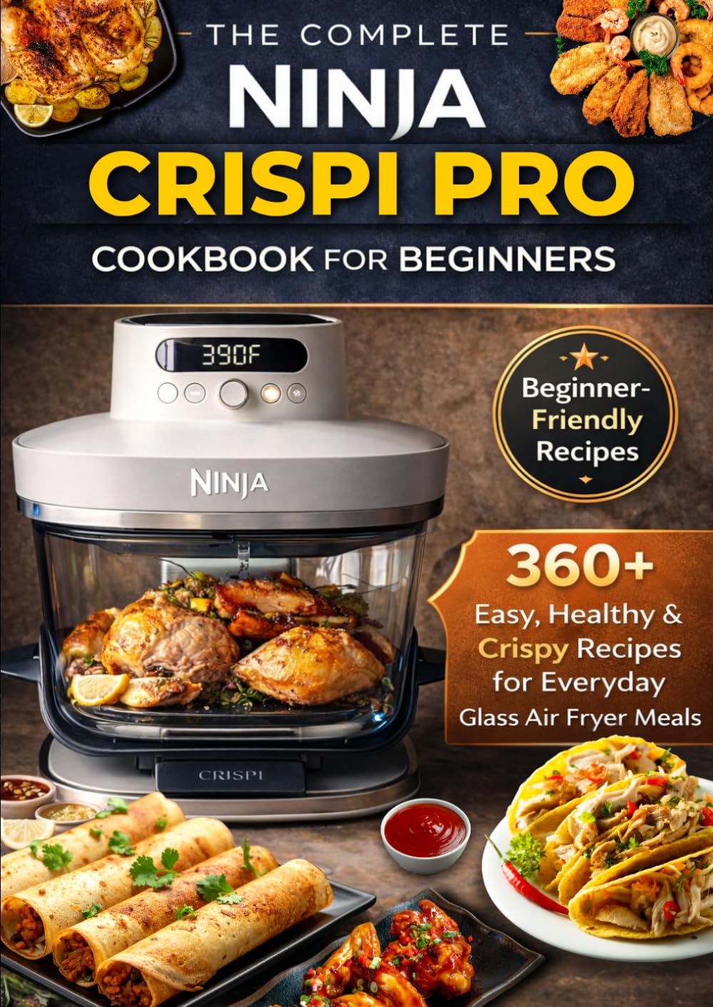 Ethan Fields - The Complete Ninja Crispi Pro Cookbook for Beginners | 360+ Recipes | Low Fat 1