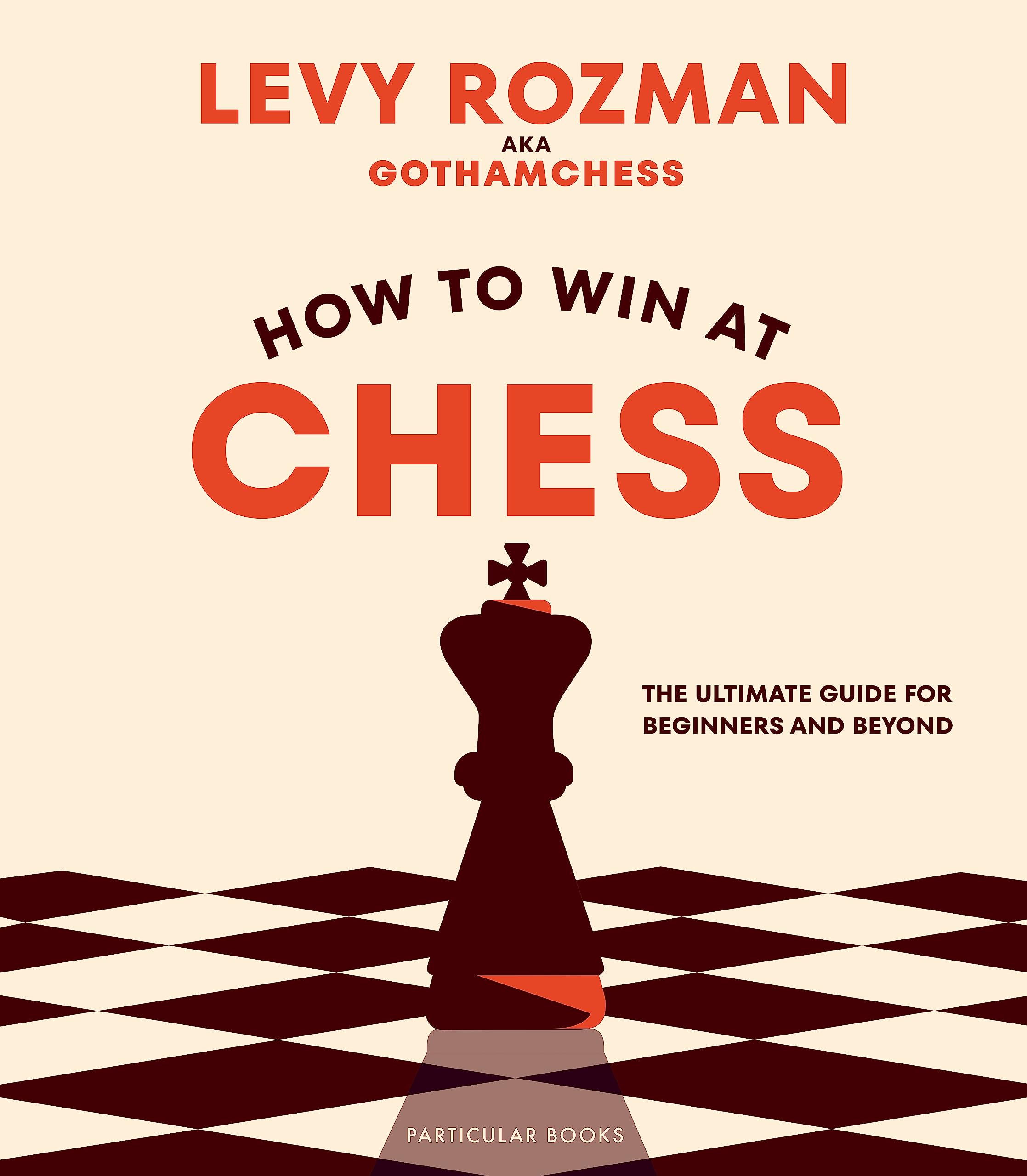 Particular Books How to Win At Chess: The Ultimate Guide for Beginners and Beyond | Hardcover 1
