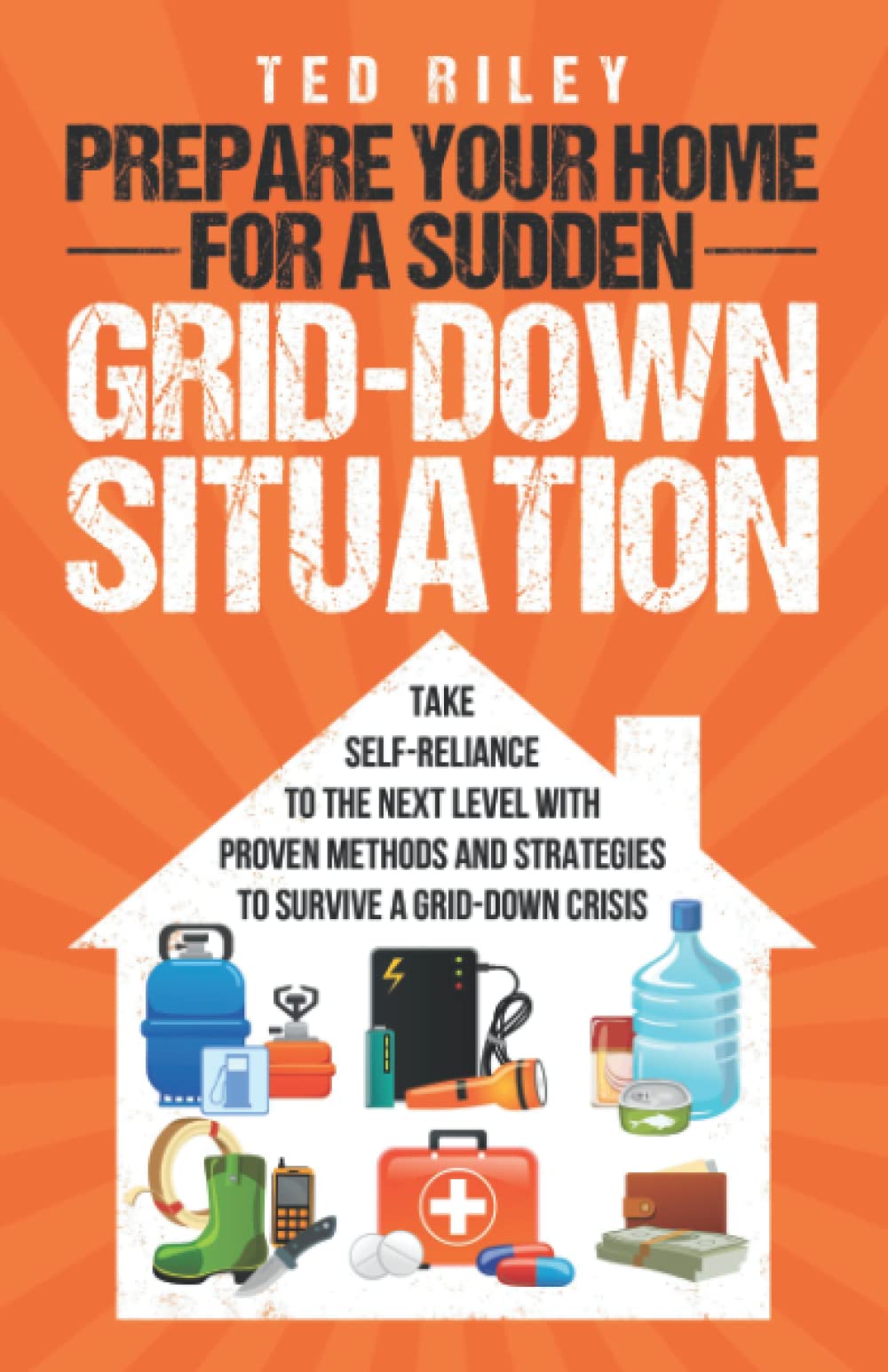 Prepare Your Home for a Sudden Grid-Down Situation by Ted Riley - Self-Reliance Guide | Paperback 1