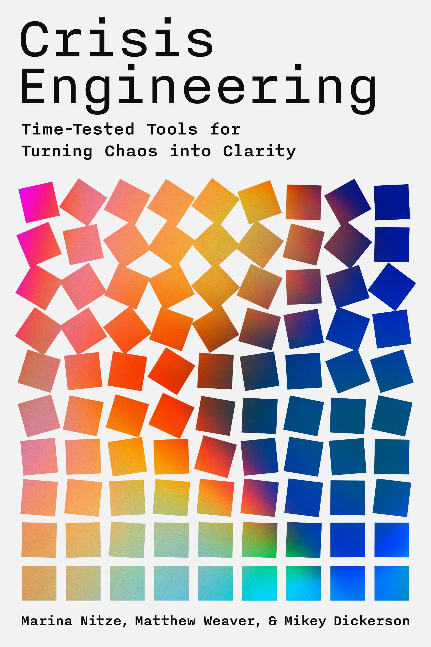 Crisis Engineering: Time-Tested Tools for Turning Chaos into Clarity by Nitze, Marina, Dickerson, Mikey, Weaver, Matthew | Paperback | 336 Pages 1