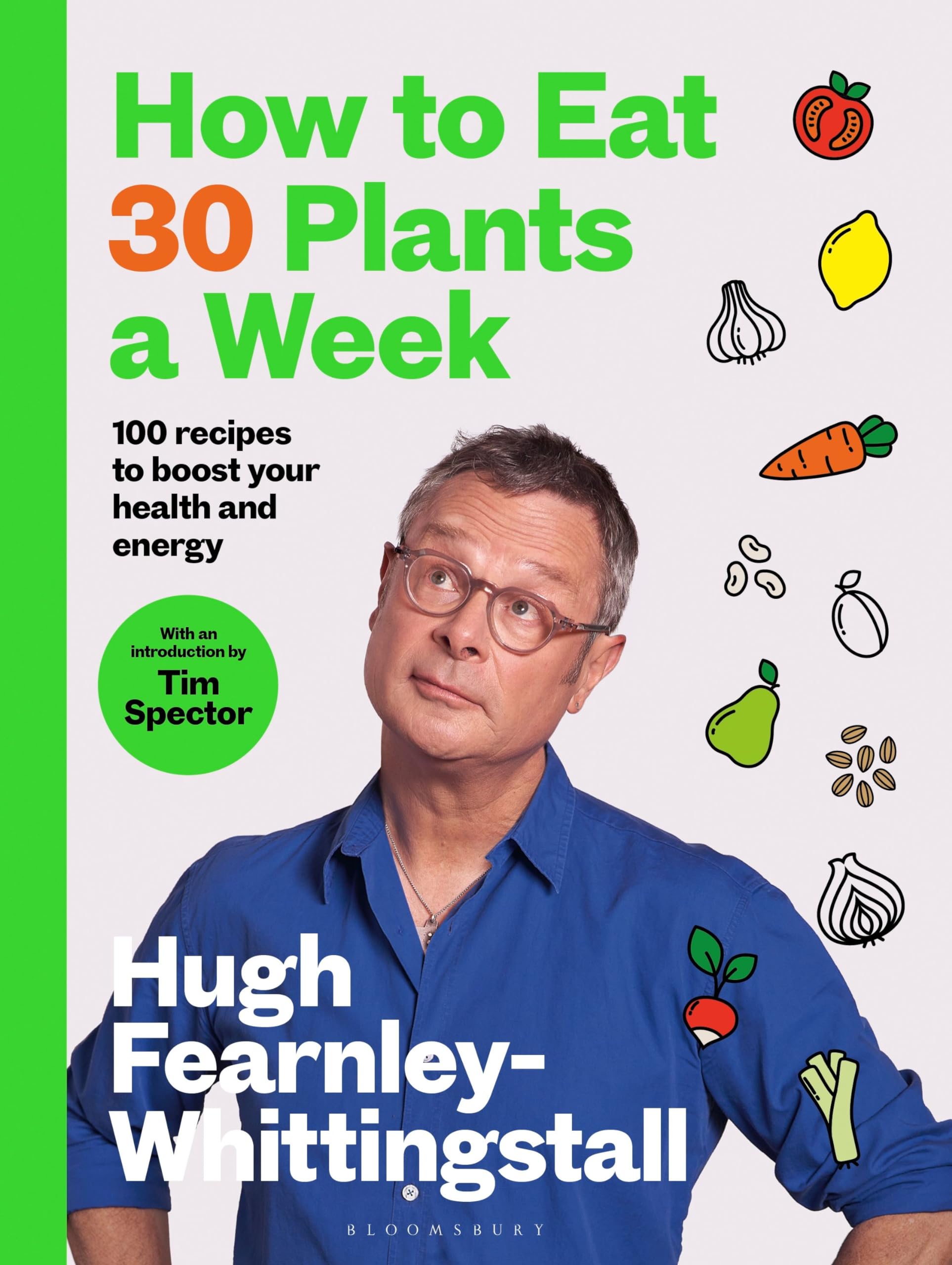 Bloomsbury How to Eat 30 Plants a Week: 100 recipes to boost your health and energy