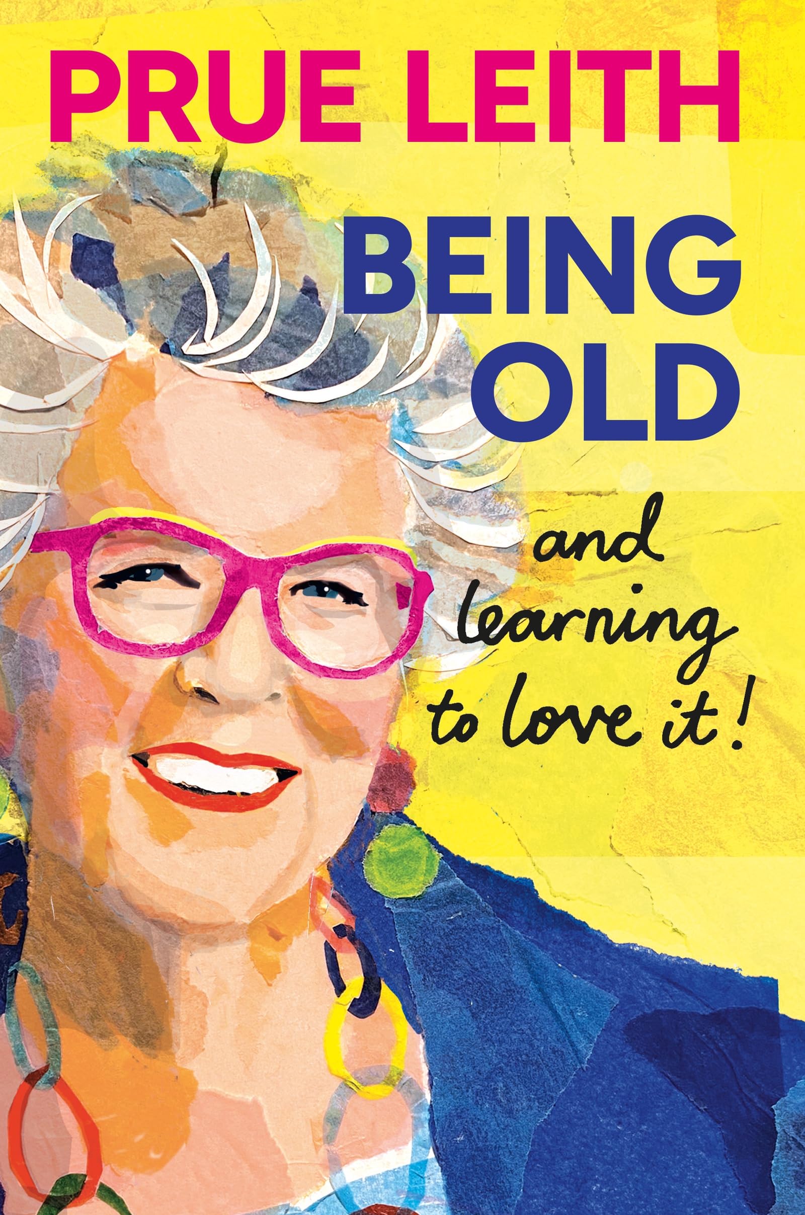 Prue Leith Being Old...and learning to love it! Hardcover Book 1