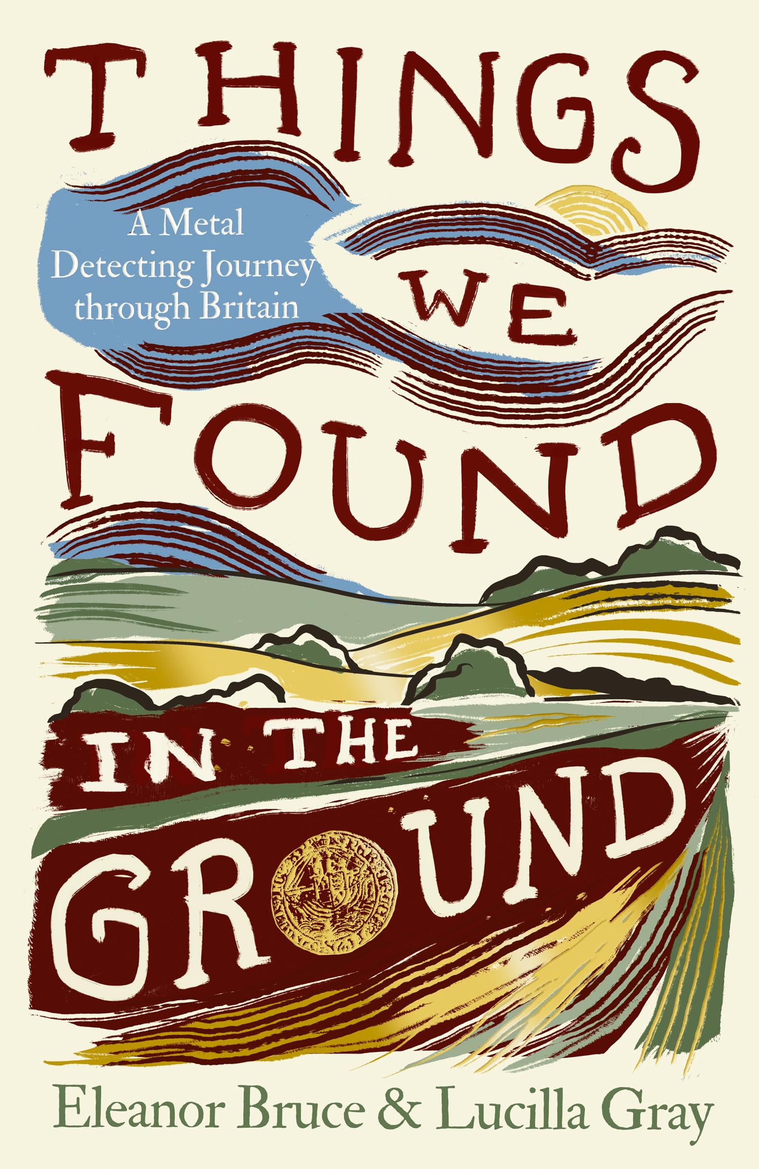 Things We Found in the Ground: A Metal Detecting Journey Through Britain by Bruce & Gray | Hardcover 1