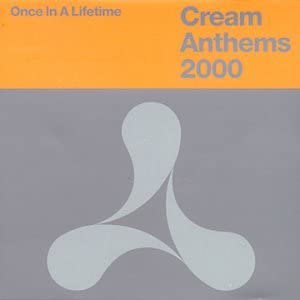 Once In A Lifetime : Cream Anthems 2000 [Audio CD]