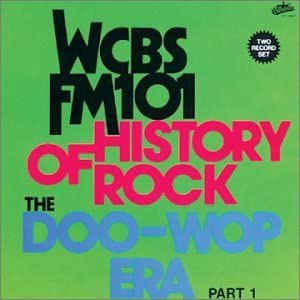 WCBS FM101.1 – Geschichte des Rock: Die Doo-Wop-Ära, Teil 1 [Audio-CD]