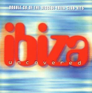 Ibiza Uncovered Vol.1 - Double CD of the Biggest Ibiza Club Hits [Audio CD]