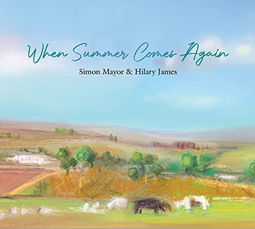Simon Mayor &amp; Hilary James – When Summer Comes Again [Audio-CD]