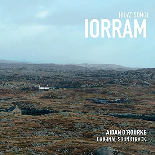 Aidan O'Rourke – Iorram (Boat Song) Original Soundtrack [Audio CD]