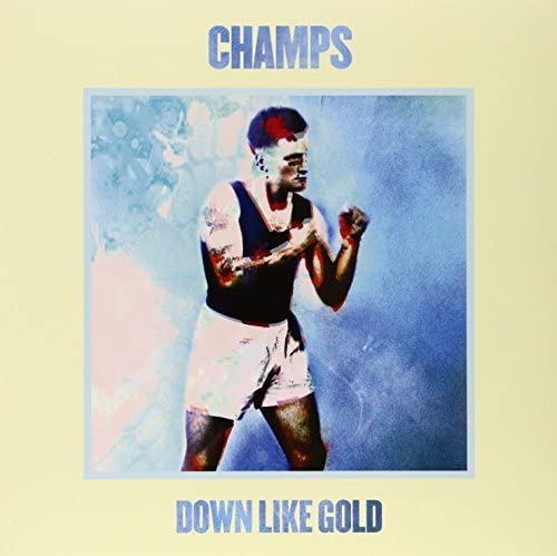 Champs - Down Like Gold [VINYL]