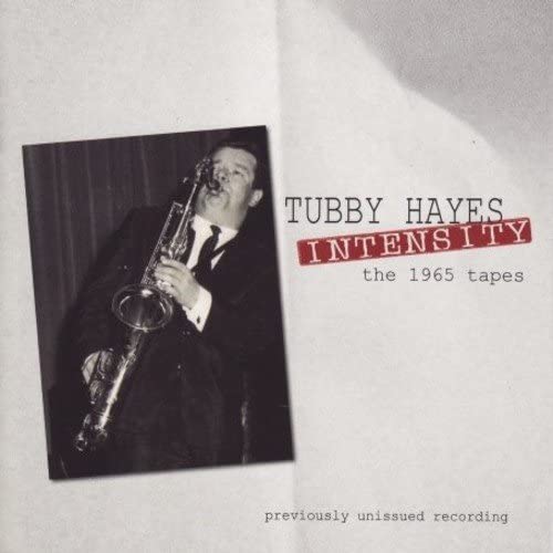 Tubby Hayes - Intensity - The 1965 Tapes [Audio CD]