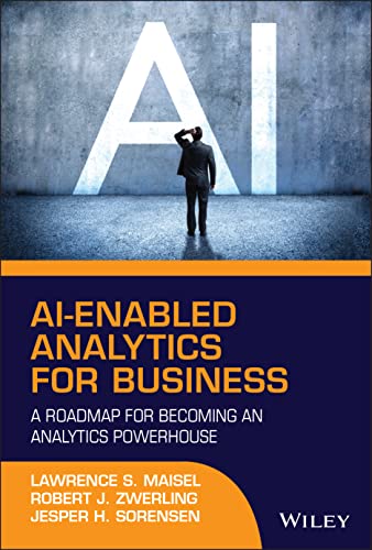 AI–Enabled Analytics for Business: A Roadmap for Becoming an Analytics Powerhous [Hardcover ]