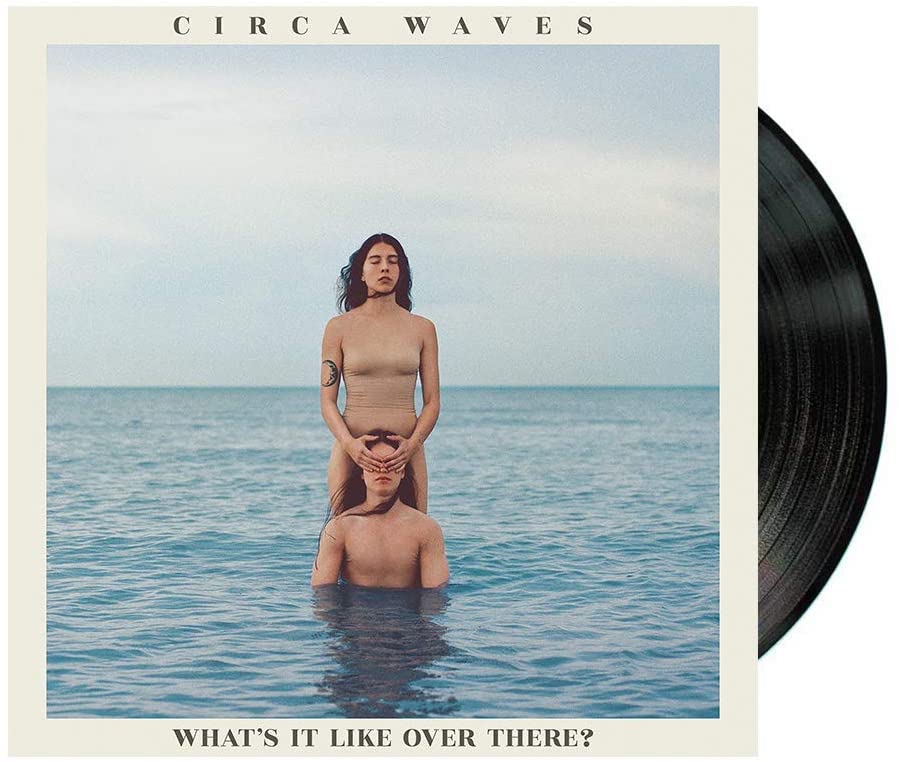 Circa Waves - What’s It Like Over There? [VINYL]
