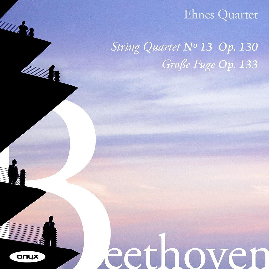 Ehnes Quartett - Beethoven: Streichquartett Nr. 13, Op. 130/Große Fuge, Op. 133 [Audio-CD]