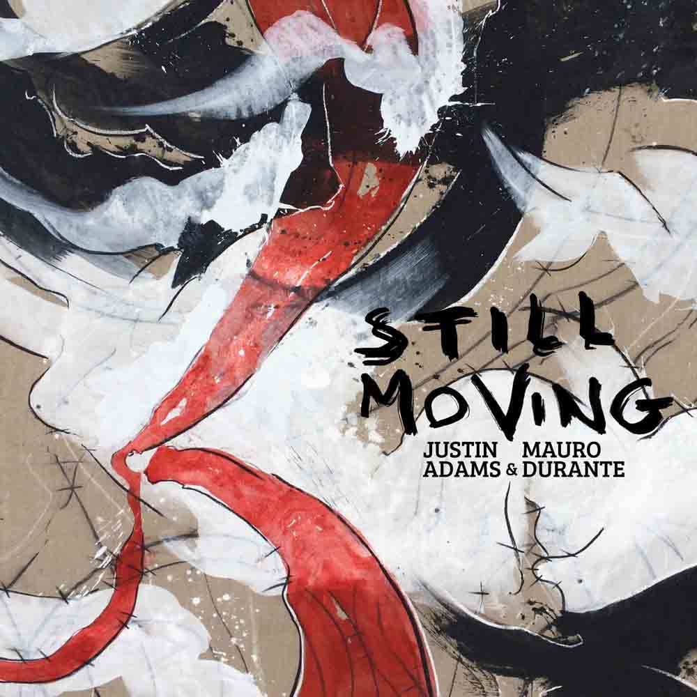 Justin Adams &amp; Mauro Durante – Still Moving [Vinyl]