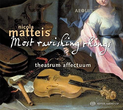 theatrum Affectuum - Nicola Matteis: Die hinreißendsten Dinge - Ayres [Audio CD]