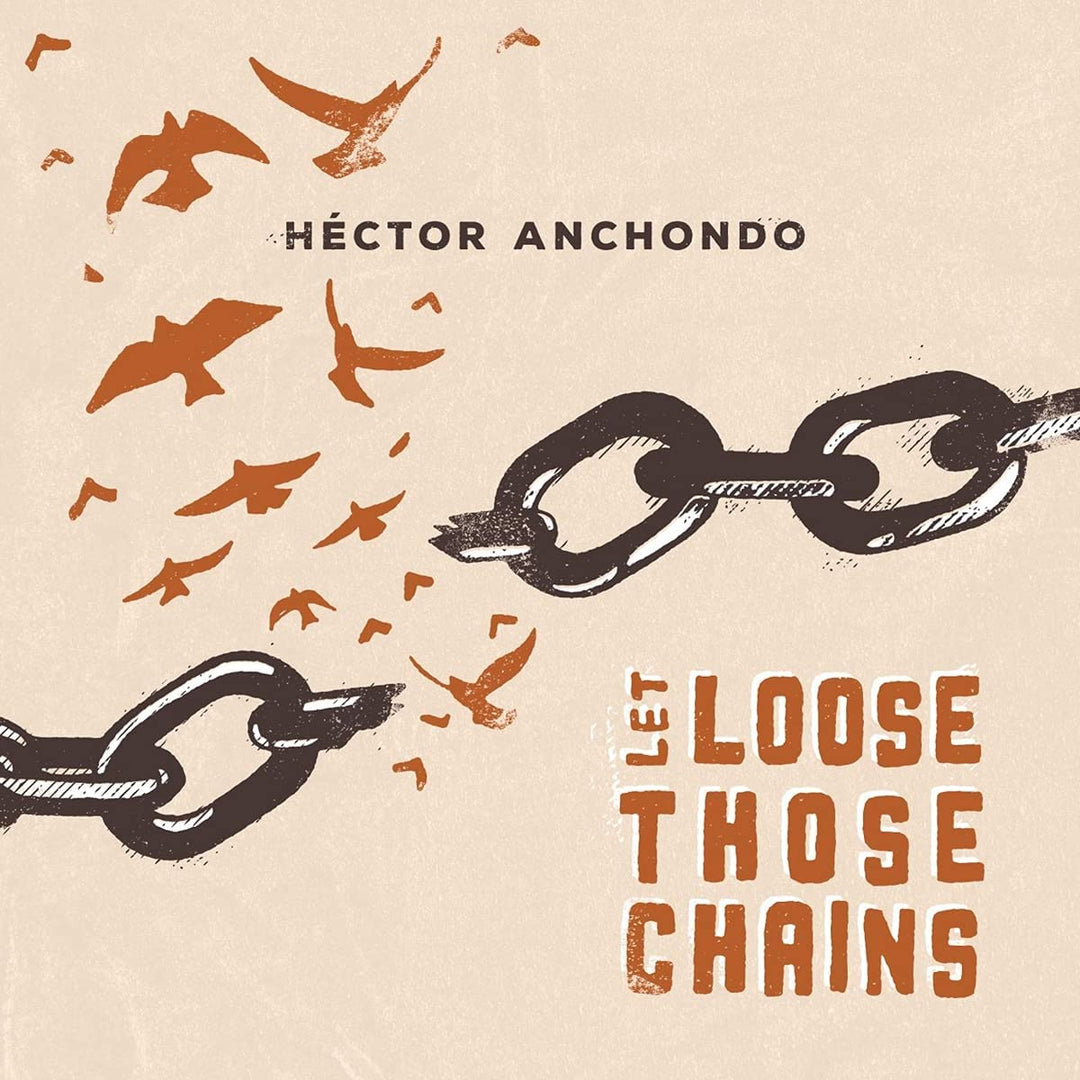 Hector Anchondo – Let Loose Those Chains [Audio-CD]