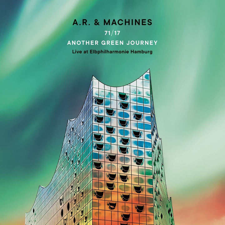 A.R. & Machines - 71/17 Another Green Journey - Live at Elbphilharmonie Hamburg [Music CD]