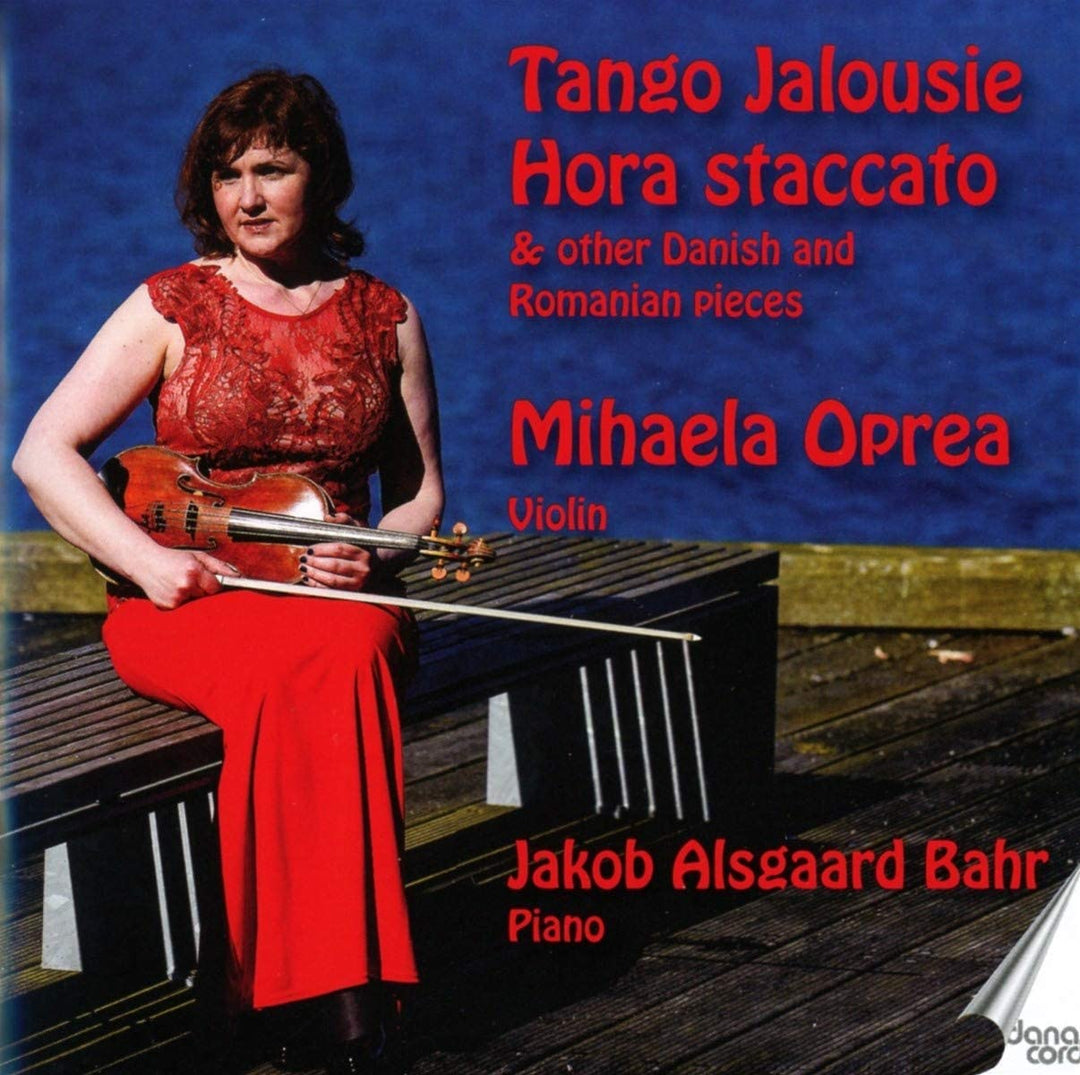 Mihaela Oprea - Jalousie: Hora staccato & other Danich and Romanian pieces [Mihaela Oprea; Jakob Alsgaard Bahr] [Danacord: DACO 831] [Audio CD]