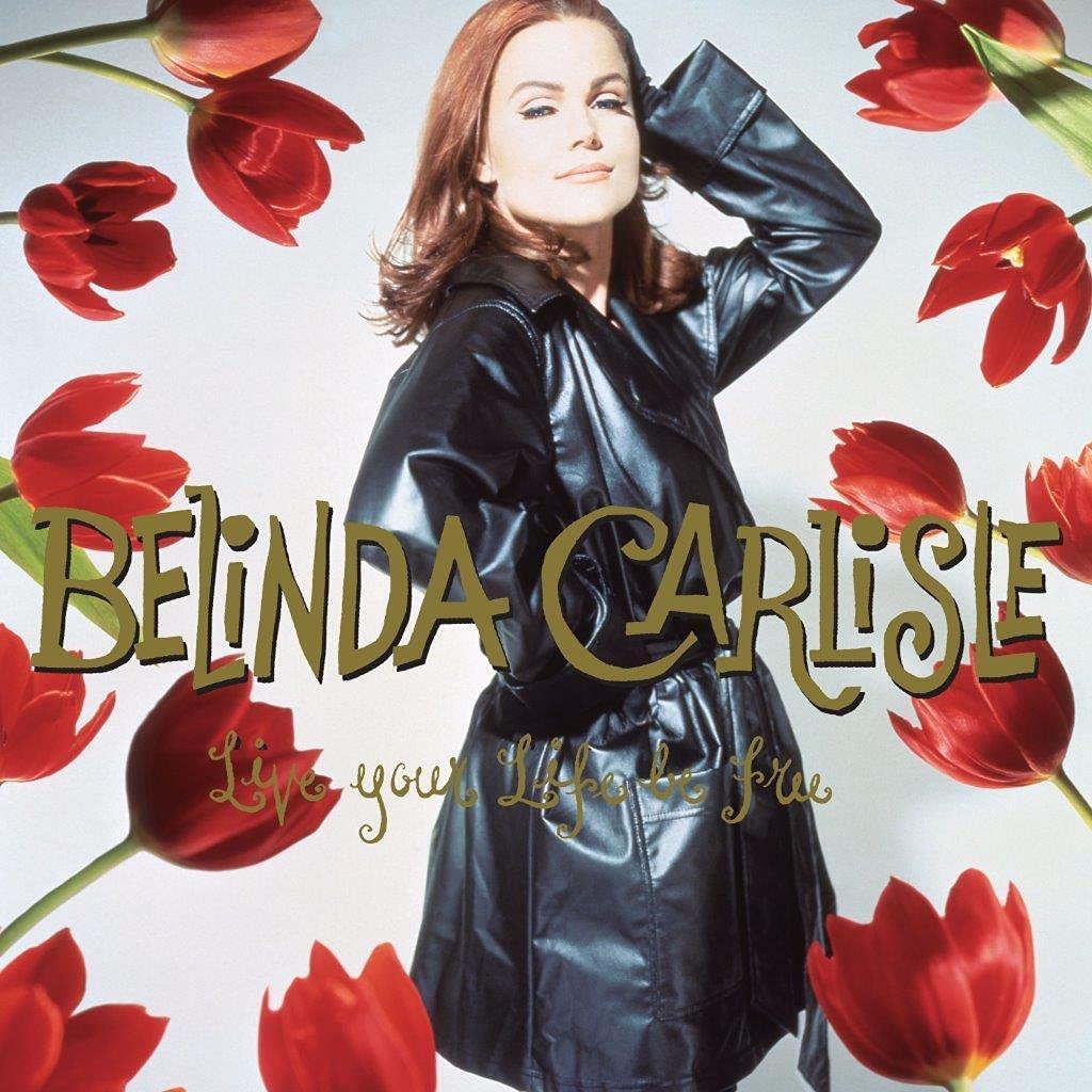 Belinda Carlisle - Live Your Life Be Free - 30th Anniversary (180g Black Vinyl) [VINYL]