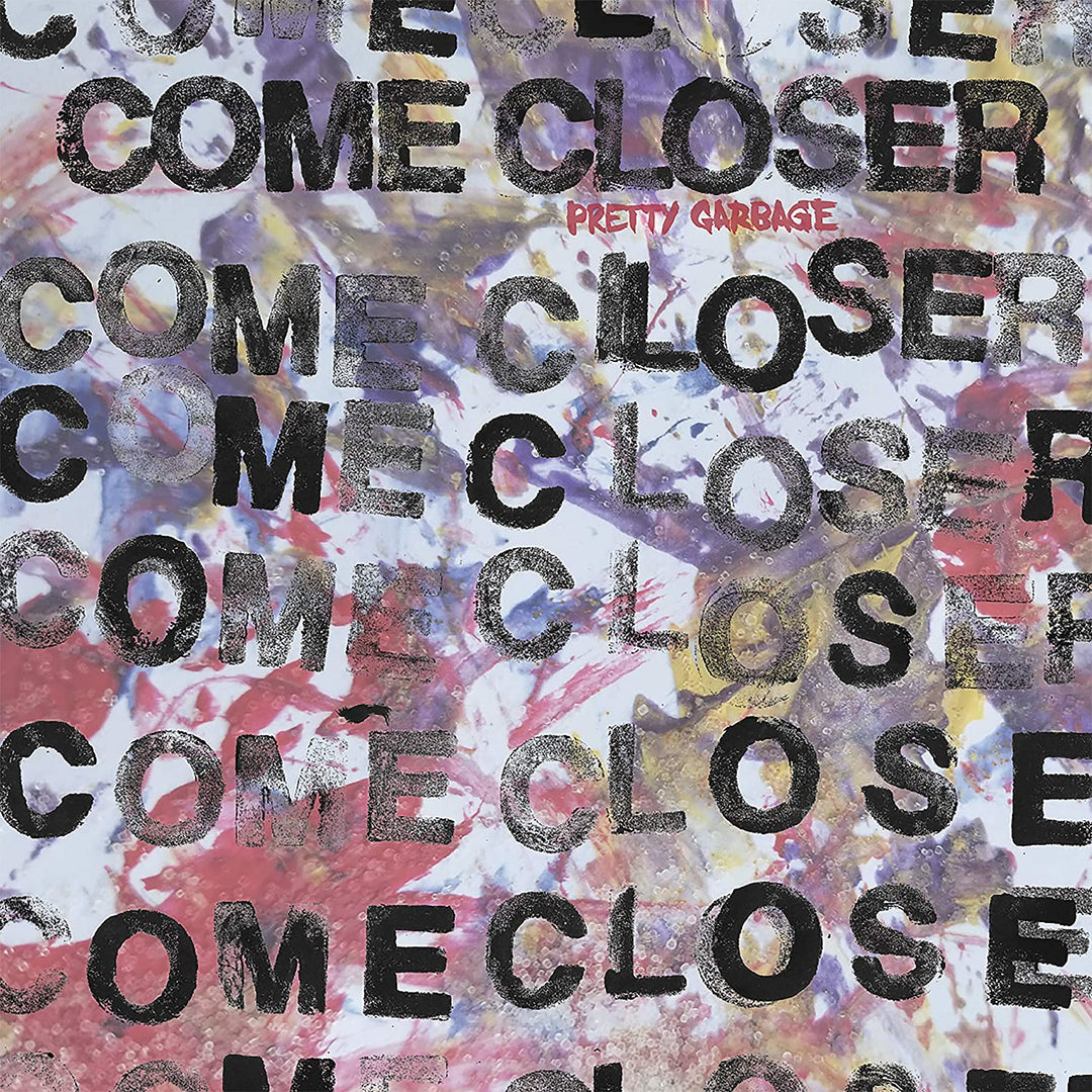 Come Closer – Pretty Garbage [Vinyl]